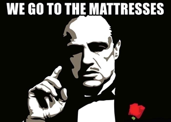 Go to the mattresses